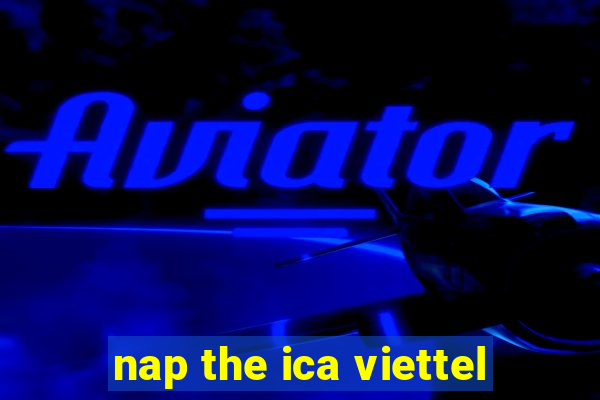 nap the ica viettel