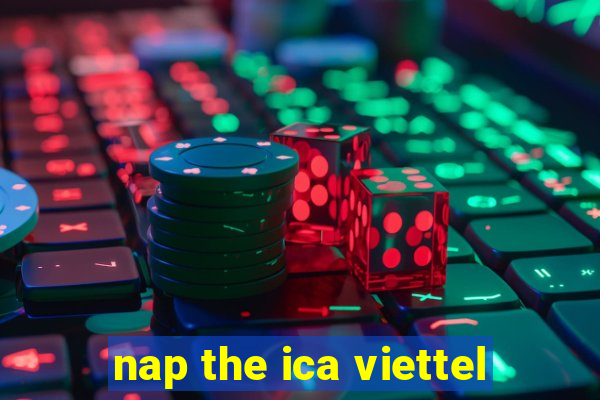 nap the ica viettel