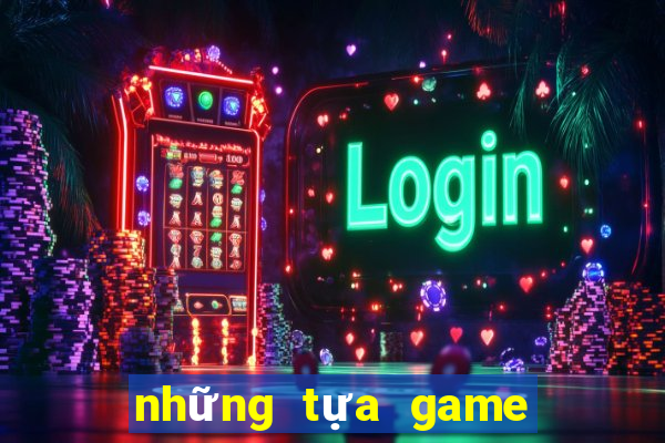 những tựa game dễ thương