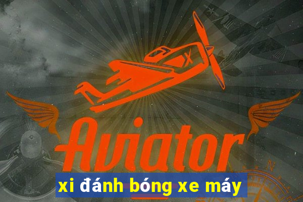 xi đánh bóng xe máy