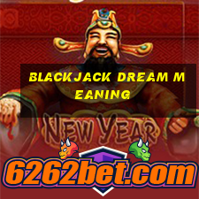 blackjack dream meaning