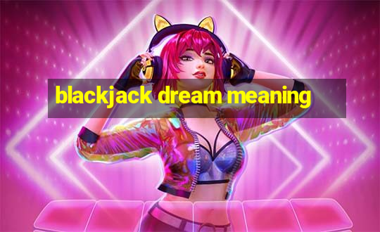 blackjack dream meaning