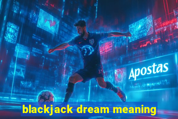 blackjack dream meaning