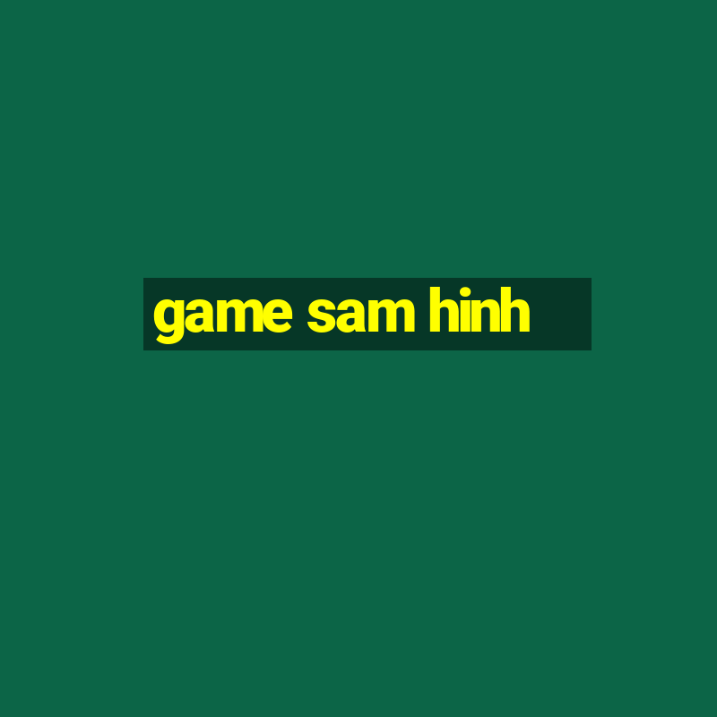 game sam hinh