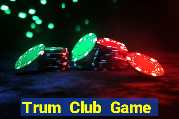 Trum Club Game Bài Khuyến Mãi