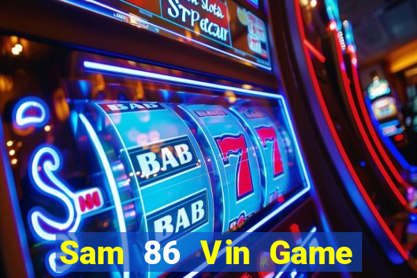 Sam 86 Vin Game Bài Đổi Thưởng