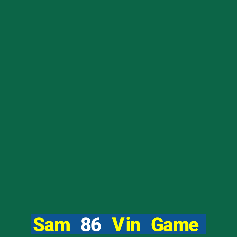 Sam 86 Vin Game Bài Đổi Thưởng