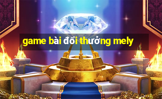 game bài đổi thưởng mely