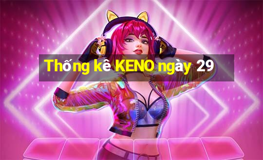 Thống kê KENO ngày 29