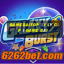 Gamebaitop Đại Lý Cấp 1 Game Bài