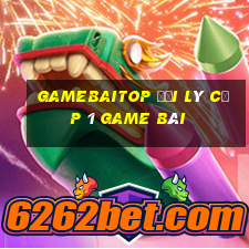 Gamebaitop Đại Lý Cấp 1 Game Bài