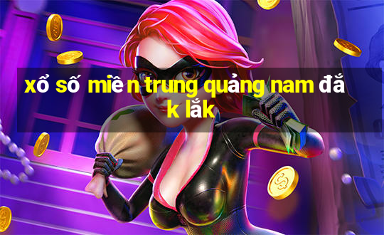 xổ số miền trung quảng nam đắk lắk