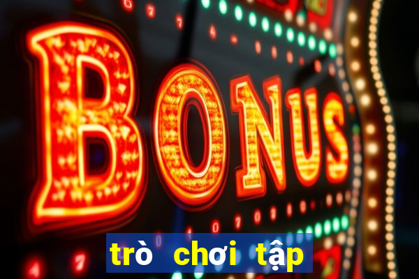 trò chơi tập thể vui nhộn