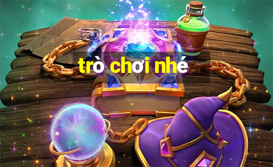 trò chơi nhé