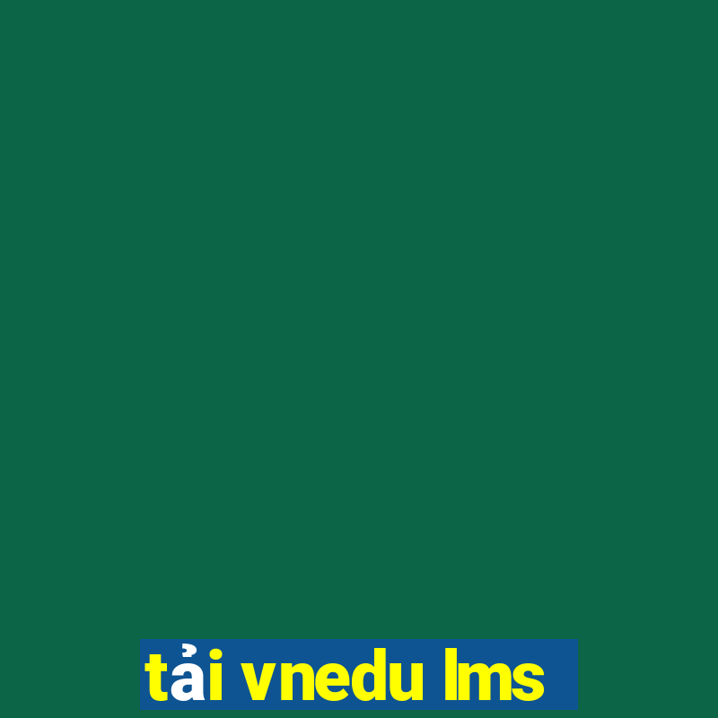 tải vnedu lms