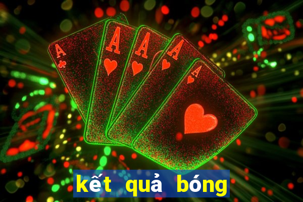 kết quả bóng đá kèo nhà cái hôm nay