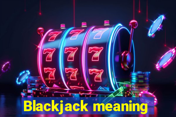 Blackjack meaning