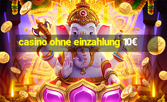 casino ohne einzahlung 10€