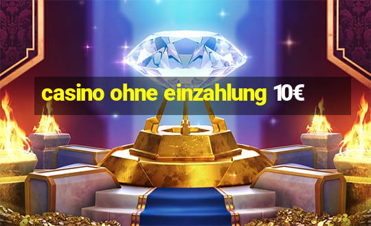 casino ohne einzahlung 10€