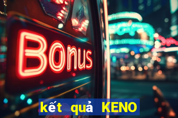 kết quả KENO ngày 17