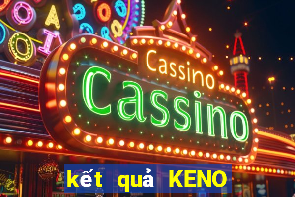 kết quả KENO ngày 17