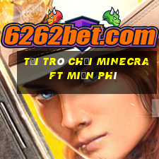 tải trò chơi minecraft miễn phí