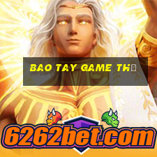 bao tay game thủ