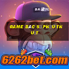 game bác sĩ phẫu thuật