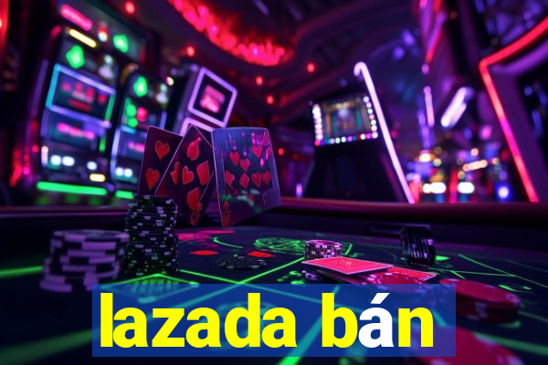 lazada bán