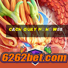 cách quay nổ hũ w88