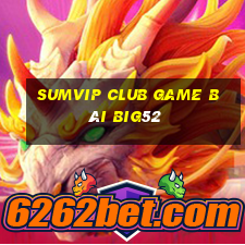 Sumvip Club Game Bài Big52