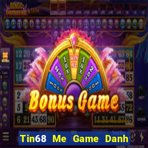 Tin68 Me Game Danh Bai 3C