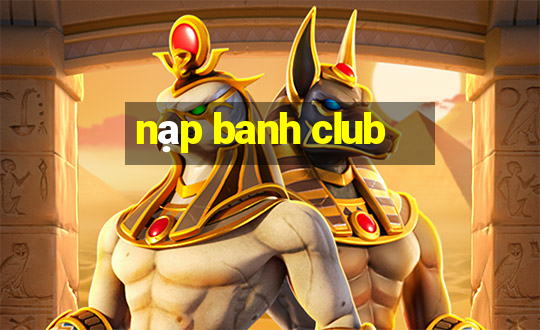 nạp banh club