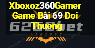 Xboxoz360Gamer Game Bài 69 Doi Thuong