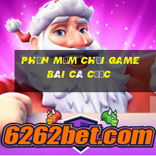 Phần mềm chơi game bài cá cược