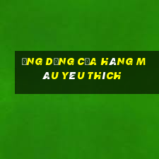 Ứng dụng cửa hàng màu yêu thích