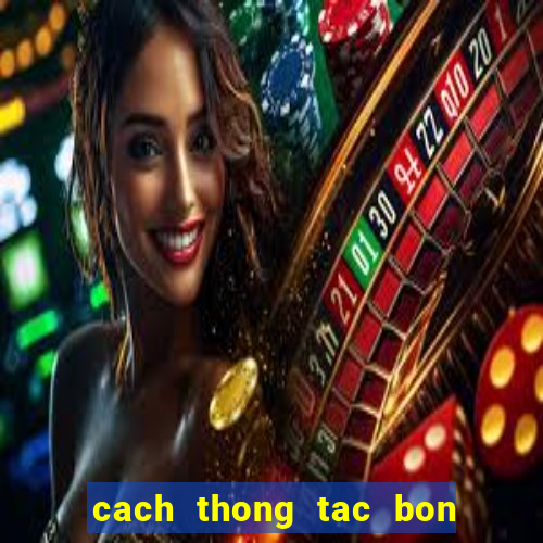 cach thong tac bon cau bet