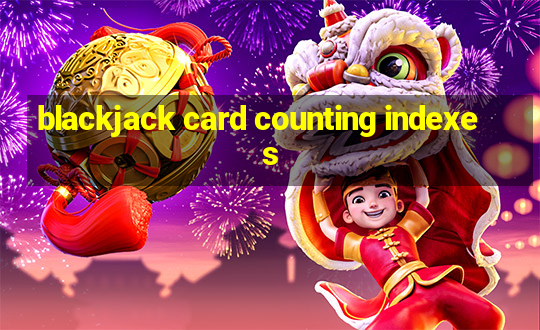 blackjack card counting indexes