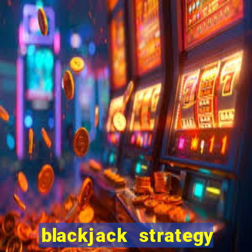 blackjack strategy dealer ace