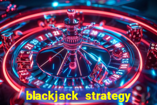 blackjack strategy dealer ace