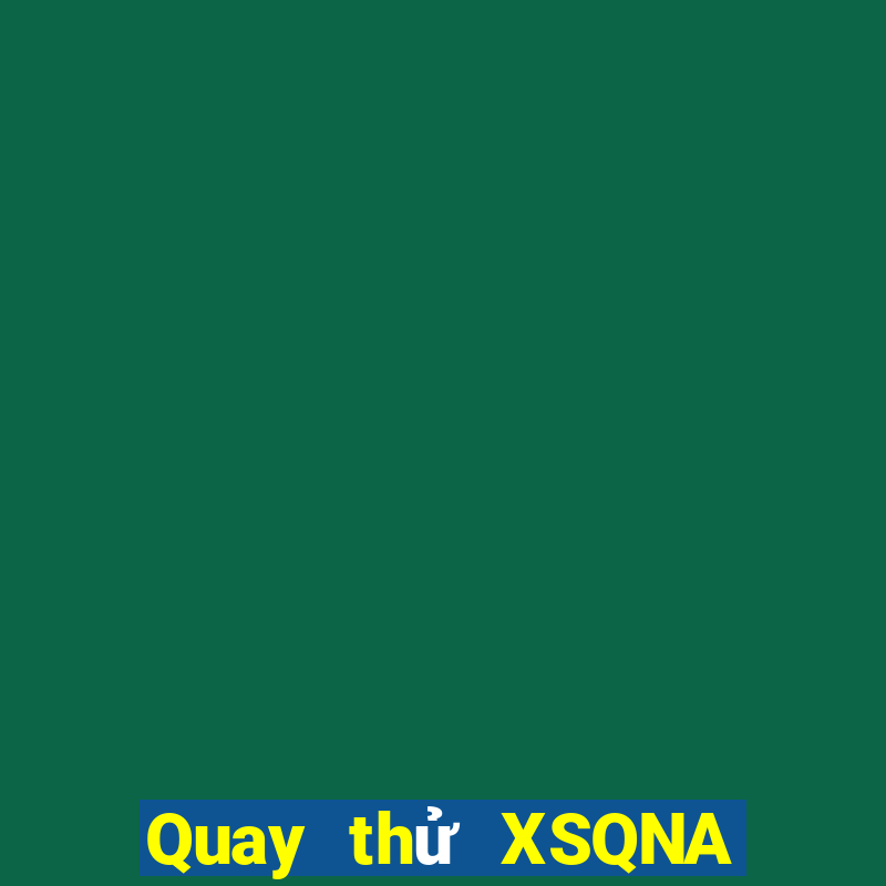 Quay thử XSQNA ngày 23