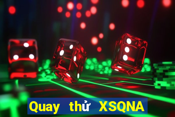 Quay thử XSQNA ngày 23