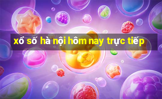 xổ số hà nội hôm nay trực tiếp