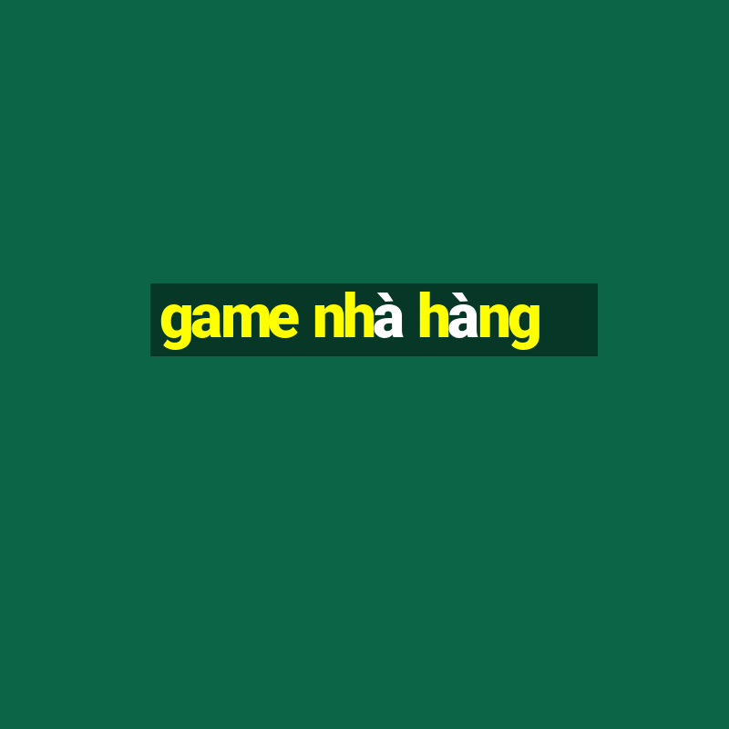 game nhà hàng