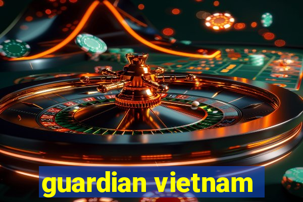 guardian vietnam