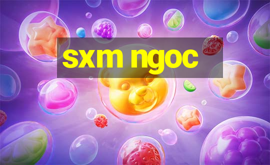 sxm ngoc