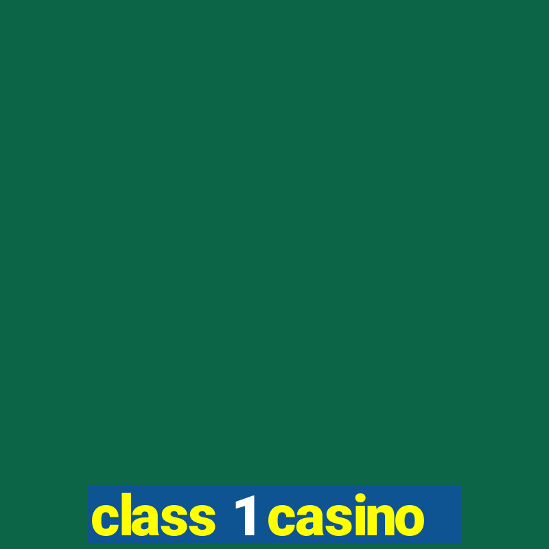 class 1 casino