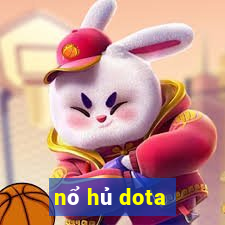 nổ hủ dota