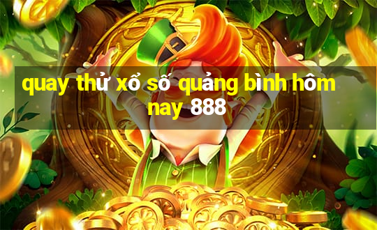 quay thử xổ số quảng bình hôm nay 888