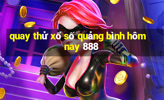 quay thử xổ số quảng bình hôm nay 888